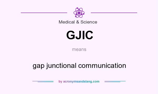 What does GJIC mean? It stands for gap junctional communication