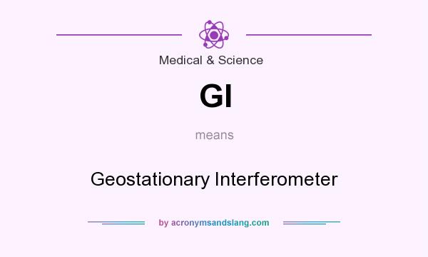 What does GI mean? It stands for Geostationary Interferometer