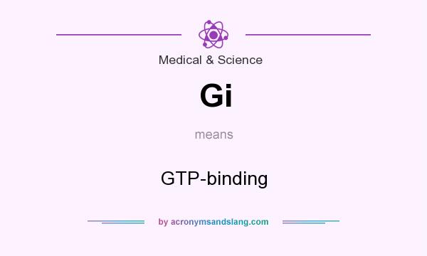 What does Gi mean? It stands for GTP-binding
