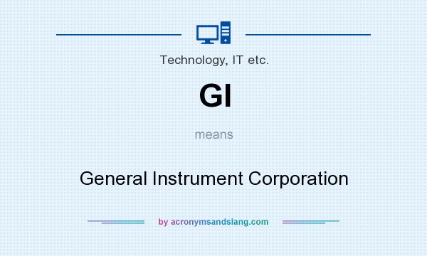 What does GI mean? It stands for General Instrument Corporation