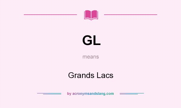What does GL mean? It stands for Grands Lacs