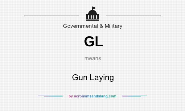 What does GL mean? It stands for Gun Laying