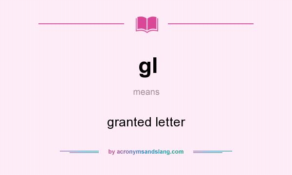 What does gl mean? It stands for granted letter