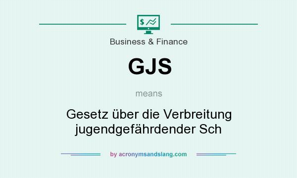 What does GJS mean? It stands for Gesetz über die Verbreitung jugendgefährdender Sch