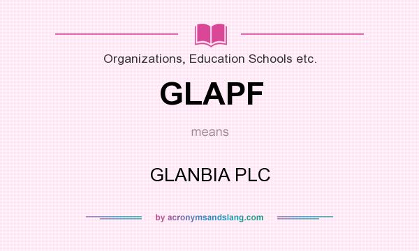 What does GLAPF mean? It stands for GLANBIA PLC