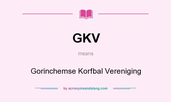 What does GKV mean? It stands for Gorinchemse Korfbal Vereniging