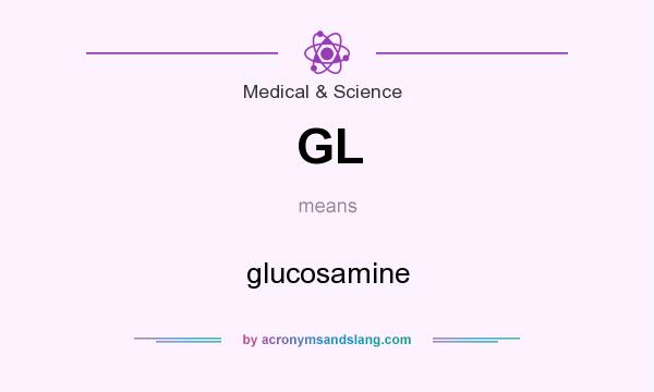 What does GL mean? It stands for glucosamine