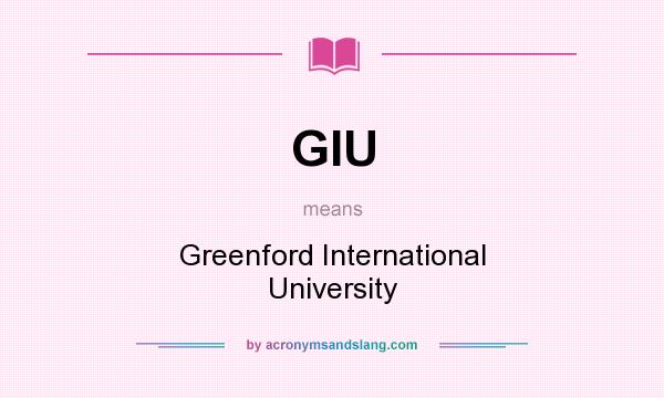 What does GIU mean? It stands for Greenford International University