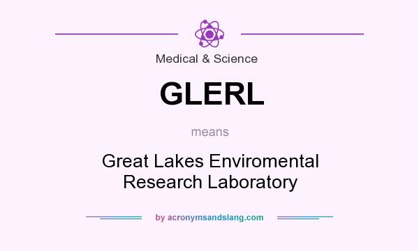 What does GLERL mean? It stands for Great Lakes Enviromental Research Laboratory