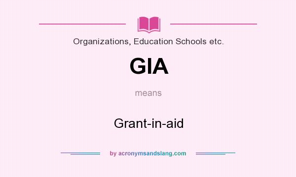 What does GIA mean? It stands for Grant-in-aid