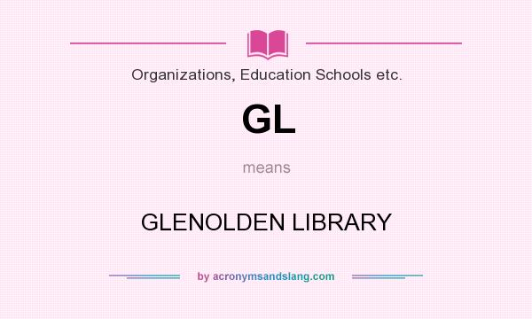 What does GL mean? It stands for GLENOLDEN LIBRARY