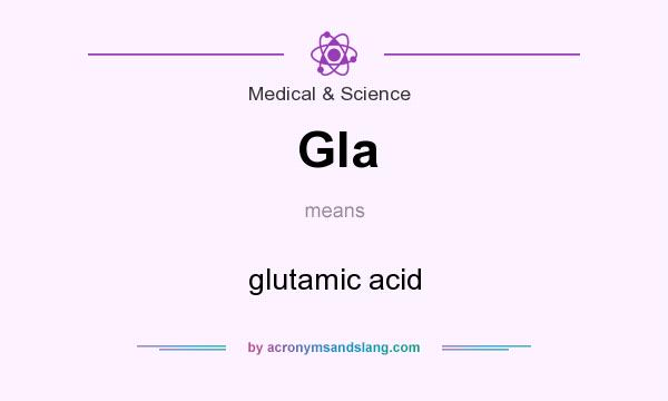 What does Gla mean? It stands for glutamic acid