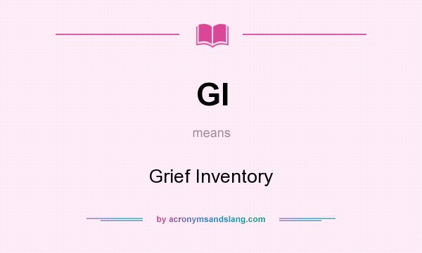 What does GI mean? It stands for Grief Inventory