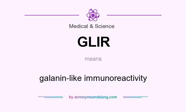 What does GLIR mean? It stands for galanin-like immunoreactivity