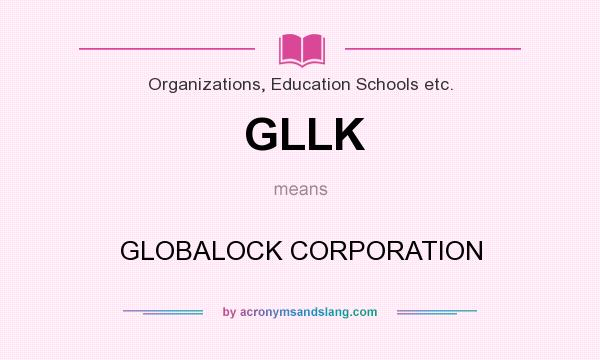 What does GLLK mean? It stands for GLOBALOCK CORPORATION