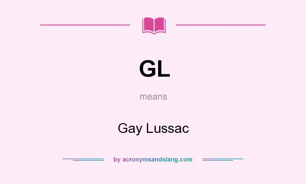 What does GL mean? It stands for Gay Lussac