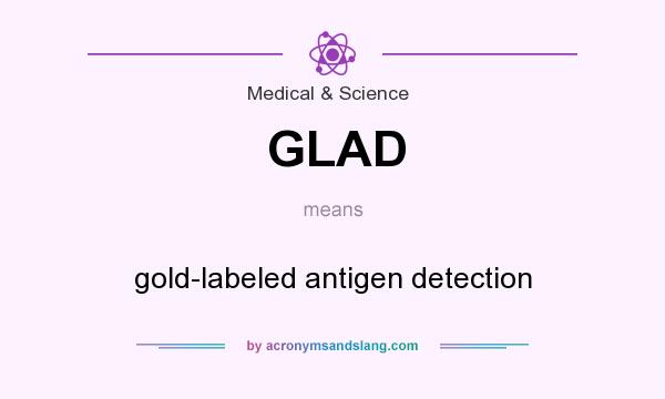What does GLAD mean? It stands for gold-labeled antigen detection