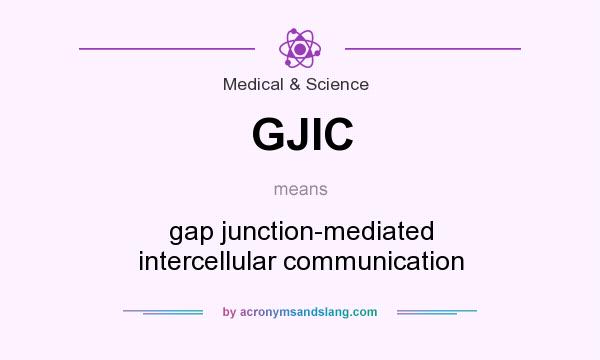 What does GJIC mean? It stands for gap junction-mediated intercellular communication