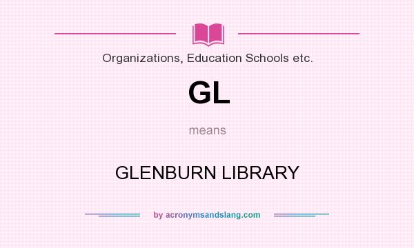 What does GL mean? It stands for GLENBURN LIBRARY