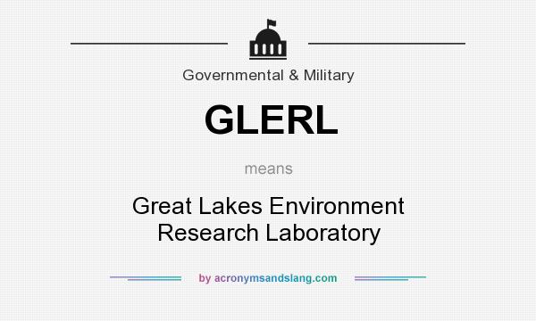 What does GLERL mean? It stands for Great Lakes Environment Research Laboratory