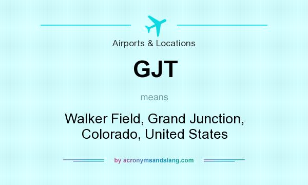 What does GJT mean? It stands for Walker Field, Grand Junction, Colorado, United States