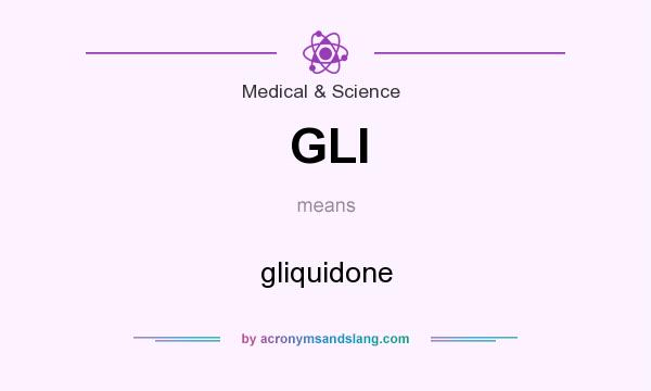 What does GLI mean? It stands for gliquidone