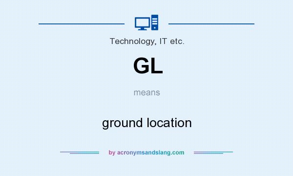 What does GL mean? It stands for ground location