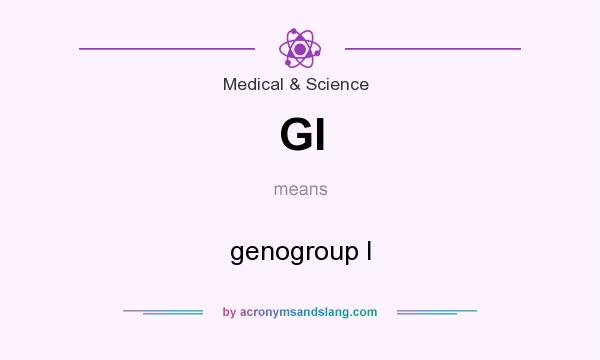 What does GI mean? It stands for genogroup I