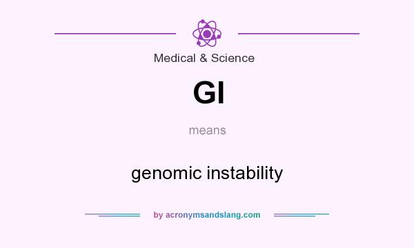 What does GI mean? It stands for genomic instability