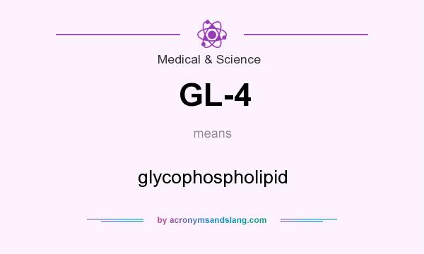 What does GL-4 mean? It stands for glycophospholipid
