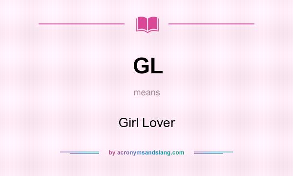 What does GL mean? It stands for Girl Lover