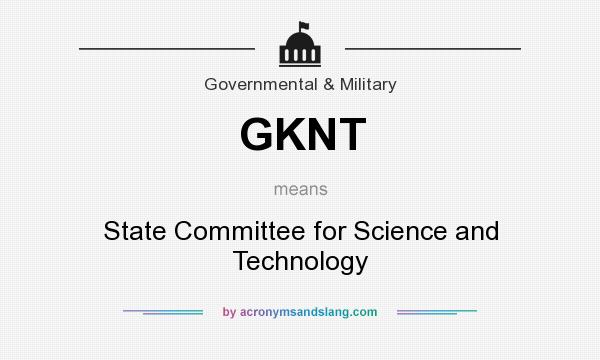 What does GKNT mean? It stands for State Committee for Science and Technology