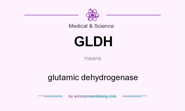 What does GLDH mean? It stands for glutamic dehydrogenase