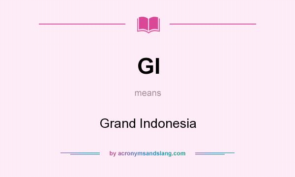 What does GI mean? It stands for Grand Indonesia
