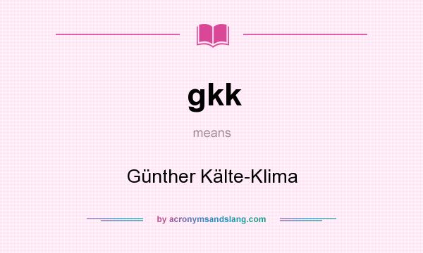 What does gkk mean? It stands for Günther Kälte-Klima
