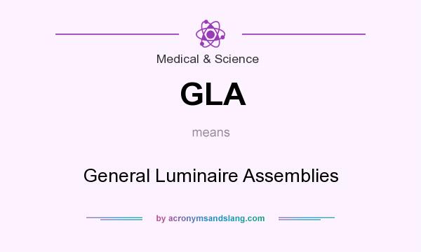 What does GLA mean? It stands for General Luminaire Assemblies