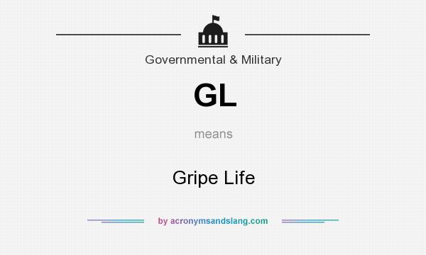 What does GL mean? It stands for Gripe Life
