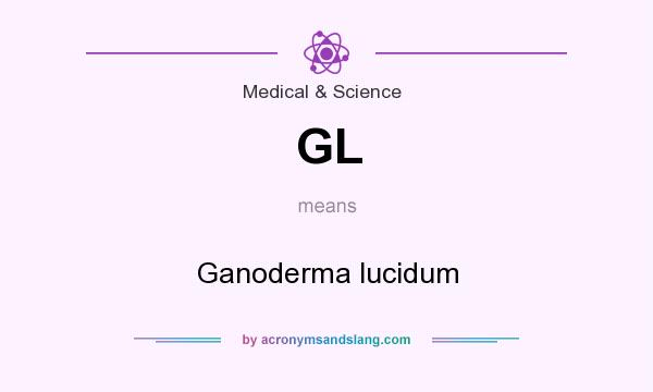 What does GL mean? It stands for Ganoderma lucidum