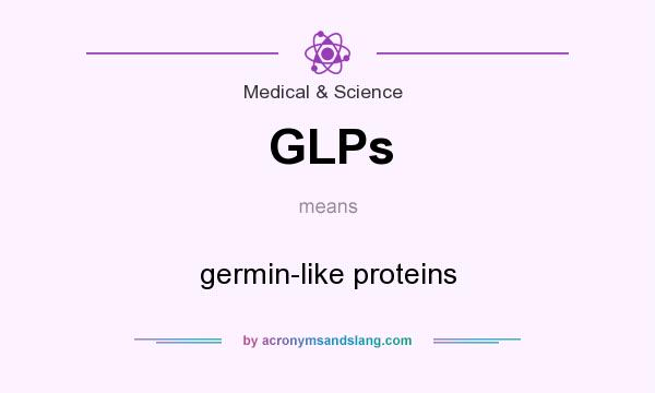 What does GLPs mean? It stands for germin-like proteins