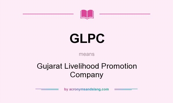 What does GLPC mean? It stands for Gujarat Livelihood Promotion Company