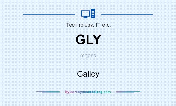 What does GLY mean? It stands for Galley