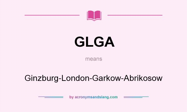 What does GLGA mean? It stands for Ginzburg-London-Garkow-Abrikosow