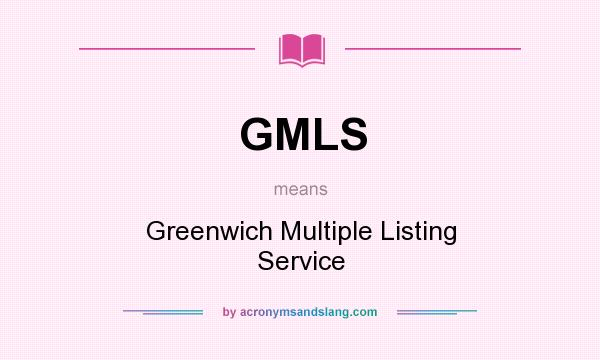 What does GMLS mean? It stands for Greenwich Multiple Listing Service