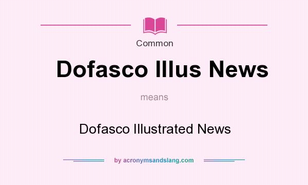 What does Dofasco Illus News mean? It stands for Dofasco Illustrated News