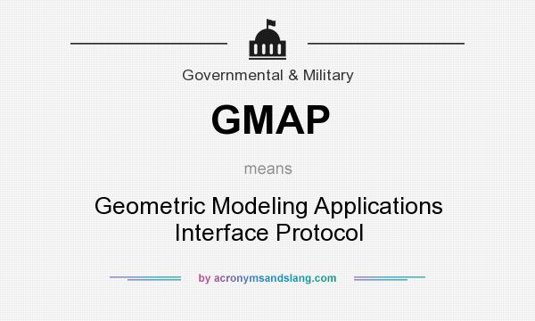 What does GMAP mean? It stands for Geometric Modeling Applications Interface Protocol