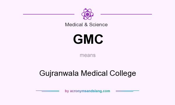 What does GMC mean? It stands for Gujranwala Medical College