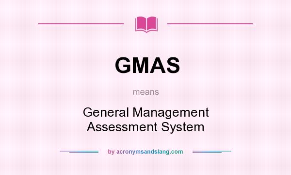 What does GMAS mean? It stands for General Management Assessment System