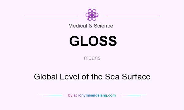 What does GLOSS mean? It stands for Global Level of the Sea Surface
