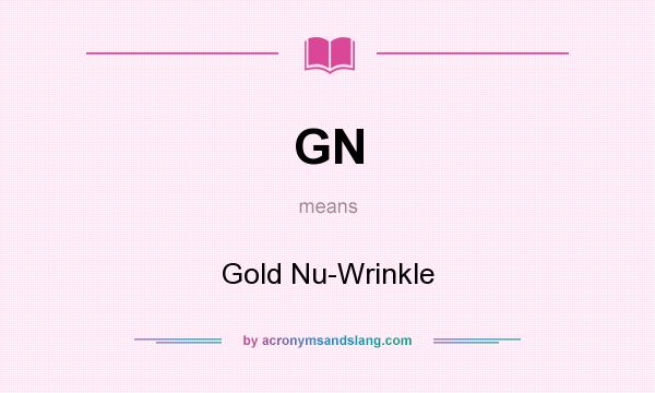 What does GN mean? It stands for Gold Nu-Wrinkle