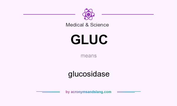 What does GLUC mean? It stands for glucosidase